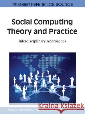 Social Computing Theory and Practice: Interdisciplinary Approaches Papadopoulou, Panagiota 9781616929046 Information Science Publishing - książka