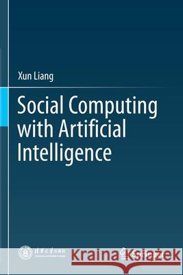 Social Computing with Artificial Intelligence Xun Liang 9789811577628 Springer - książka