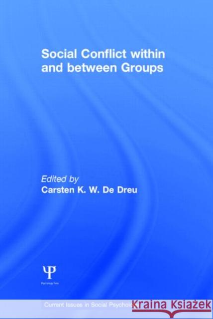 Social Conflict Within and Between Groups de Dreu, Carsten K. W. 9781848722958 Psychology Press - książka