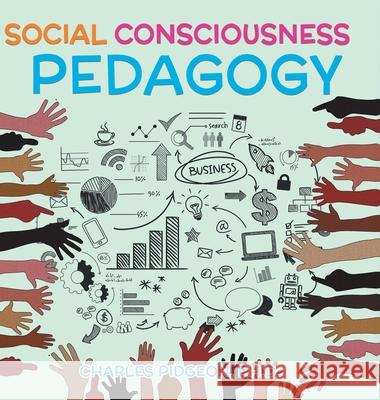 Social Consciousness Pedagogy Charles Pidgeon 9781641336437 Dr. Charles Pidgeon Books - książka