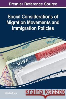 Social Considerations of Migration Movements and Immigration Policies Şefika Şule Ercetin 9781522533221 Information Science Reference - książka