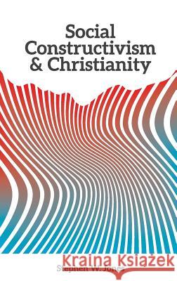 Social Constructivism and Christianity Stephen W. Jones Andre Fonseca 9781940105727 I Am Intercultural - książka