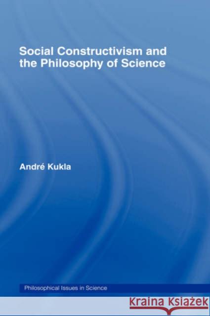 Social Constructivism and the Philosophy of Science Andre Kukla 9780415234184 Routledge - książka