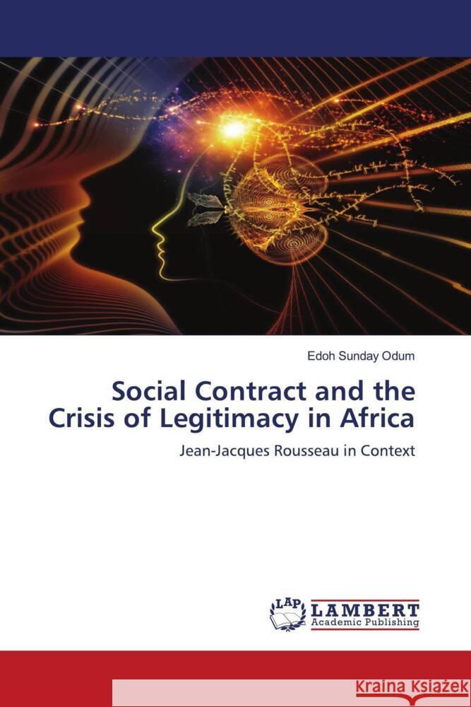 Social Contract and the Crisis of Legitimacy in Africa Odum, Edoh Sunday 9786202920643 LAP Lambert Academic Publishing - książka