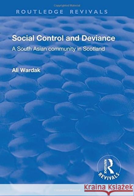 Social Control and Deviance: A South Asian Community in Scotland Wardak, Ali 9781138716926  - książka