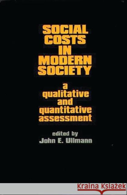 Social Costs in Modern Society: A Qualitative and Quantitative Assessment Ullmann, John E. 9780899300191 Quorum Books - książka