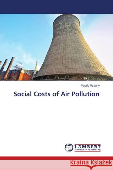 Social Costs of Air Pollution Madany, Magdy 9786139823604 LAP Lambert Academic Publishing - książka