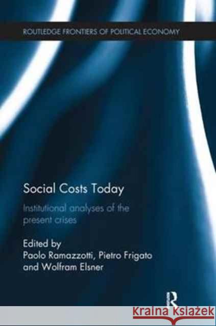 Social Costs Today: Institutional Analyses of the Present Crises Wolfram Elsner Pietro Frigato Paolo Ramazzotti 9781138243477 Routledge - książka