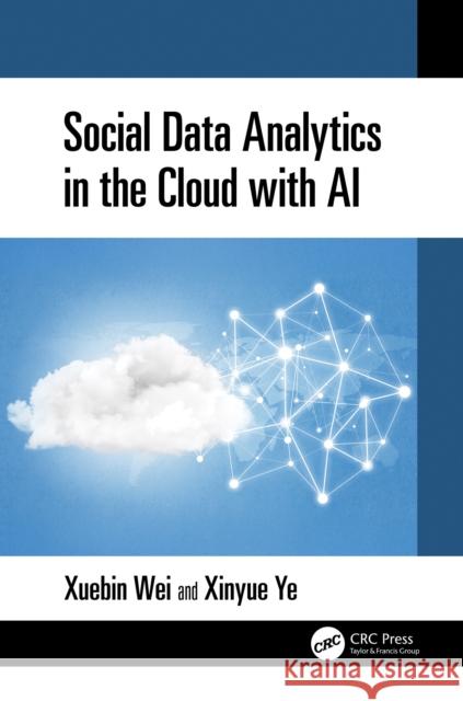Social Data Analytics in the Cloud with AI Xinyue Ye 9781032569055 Taylor & Francis Ltd - książka