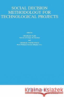 Social Decision Methodology for Technological Projects Charles Vlek George Cvetkovich C. a. Vlek 9780792303718 Springer - książka