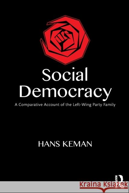 Social Democracy: A Comparative Account of the Left-Wing Party Family Hans Keman   9780415574075 Routledge - książka