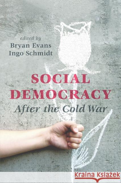 Social Democracy After the Cold War Bryan Evans Ingo Schmidt 9781926836874 UBC Press - książka