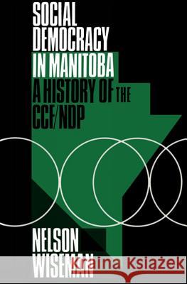 Social Democracy in Manitoba: A History of the Ccf/Ndp Nelson Wiseman 9780887556159 University of Manitoba Press - książka