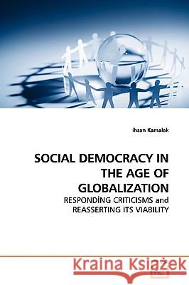 Social Democracy in the Age of Globalization Ihsan Kamalak 9783639133547 VDM Verlag - książka