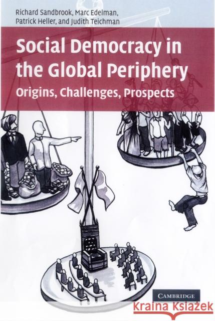 Social Democracy in the Global Periphery: Origins, Challenges, Prospects Sandbrook, Richard 9780521686877 Cambridge University Press - książka