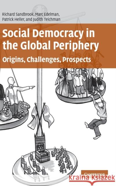 Social Democracy in the Global Periphery: Origins, Challenges, Prospects Sandbrook, Richard 9780521867030 Cambridge University Press - książka