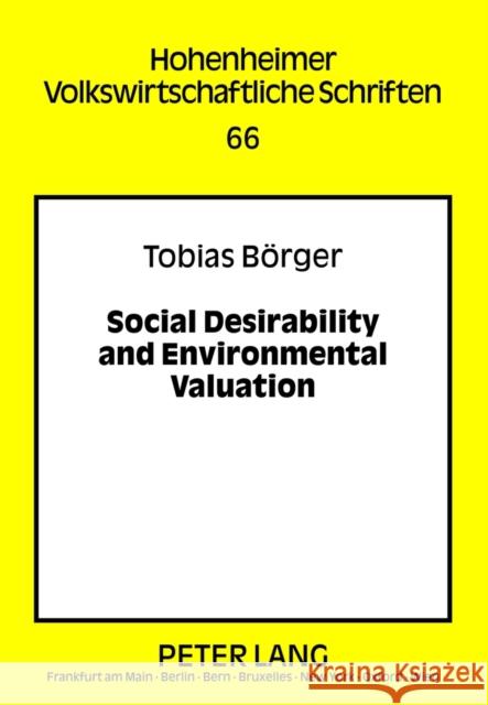 Social Desirability and Environmental Valuation Ahlheim, Michael 9783631632581 Lang, Peter, Gmbh, Internationaler Verlag Der - książka