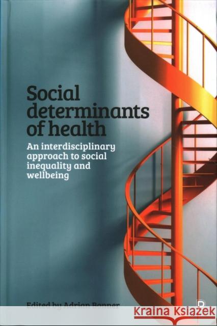 Social Determinants of Health: An Interdisciplinary Approach to Social Inequality and Wellbeing Adrian Bonner 9781447336846 Policy Press - książka