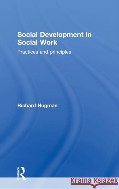 Social Development in Social Work: Practices and Principles Richard Hugman 9781138017634 Routledge - książka