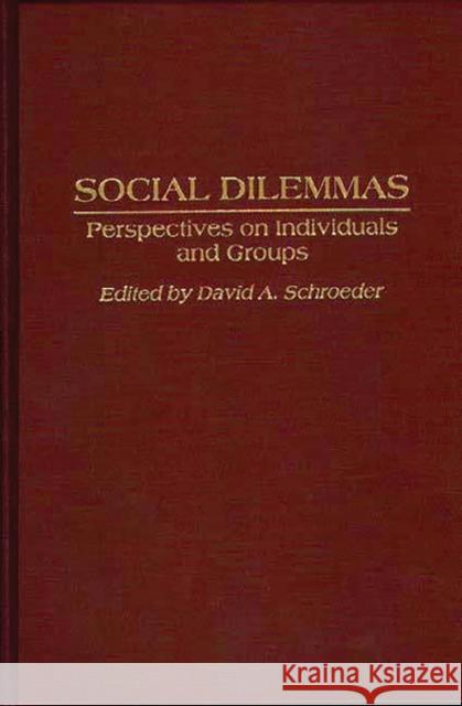 Social Dilemmas: Perspectives on Individuals and Groups Schroeder, David a. 9780275923921 Praeger Publishers - książka