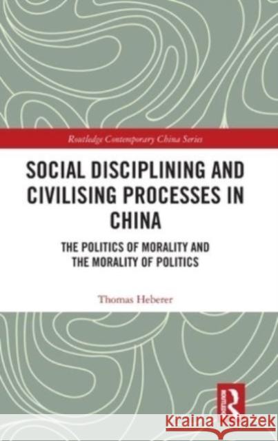 Social Disciplining and Civilising Processes in China Thomas Heberer 9781032404363 Taylor & Francis - książka