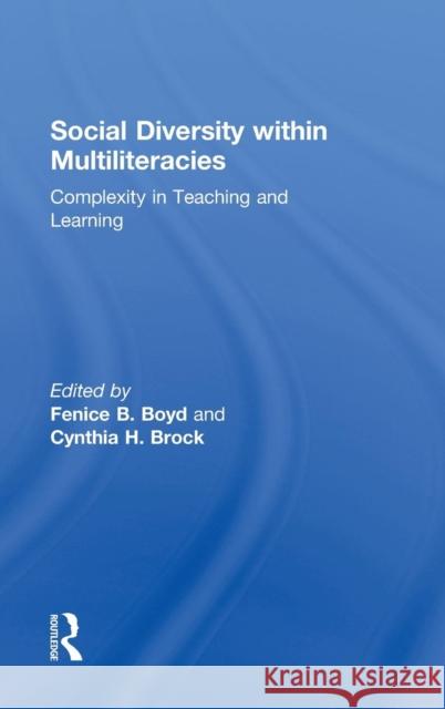 Social Diversity Within Multiliteracies: Complexity in Teaching and Learning Fenice B. Boyd Cynthia H. Brock 9781138021969 Routledge - książka