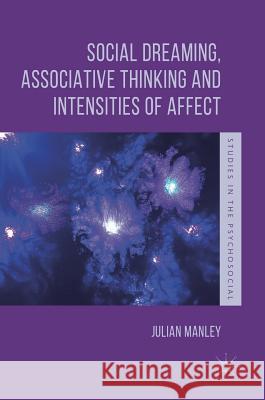 Social Dreaming, Associative Thinking and Intensities of Affect Julian Manley 9783319925547 Palgrave MacMillan - książka