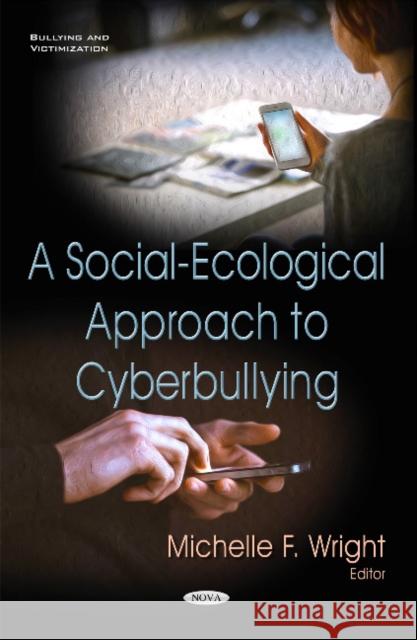 Social-Ecological Approach to Cyberbullying Dr Michelle F Wright 9781634837552 Nova Science Publishers Inc - książka