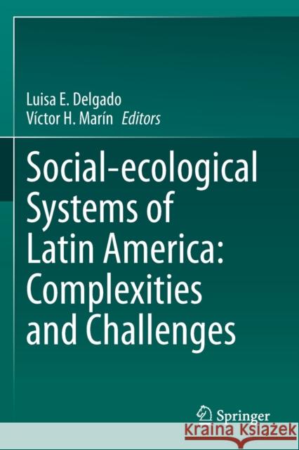 Social-Ecological Systems of Latin America: Complexities and Challenges Luisa E. Delgado V 9783030284541 Springer - książka