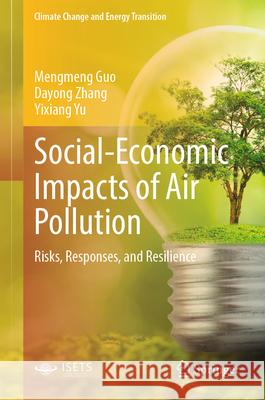 Social-Economic Impacts of Air Pollution: Risks, Responses, and Resilience Mengmeng Guo Dayong Zhang Yixiang Yu 9789819678570 Springer - książka