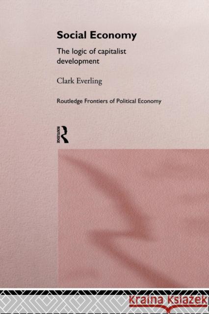 Social Economy: The Logic of Capitalist Development Clark Everling 9781138866195 Routledge - książka