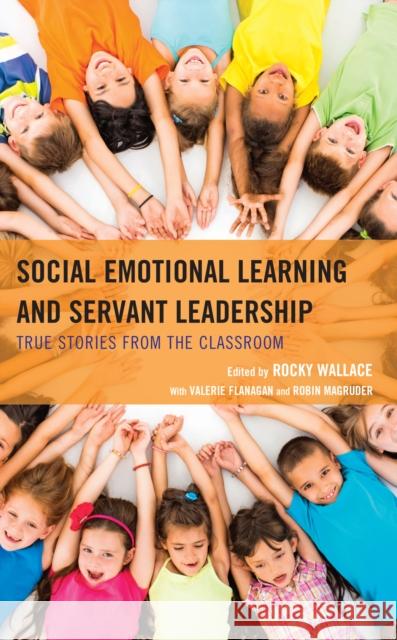 Social Emotional Learning and Servant Leadership  9781475873634 Rowman & Littlefield - książka