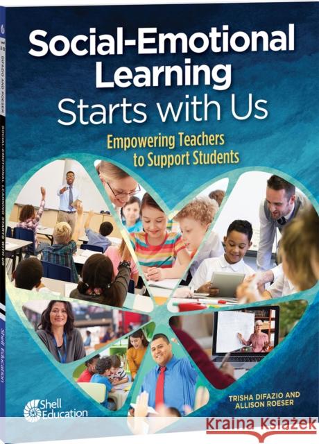 Social-Emotional Learning Starts With Us: Empowering Teachers to Support Students Allison Roeser 9781087649184 Shell Educational Publishing - książka