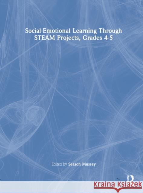 Social-Emotional Learning Through Steam Projects, Grades 4-5 Season Mussey 9781032161921 Routledge - książka