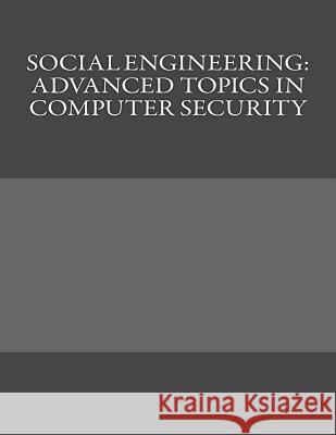 Social Engineering: Advanced Topics in Computer Security Virgil Pechar 9781523692224 Createspace Independent Publishing Platform - książka