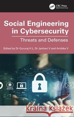 Social Engineering in Cybersecurity: Threats and Defenses Gururaj H Janhavi V Ambika V 9781032524405 CRC Press - książka