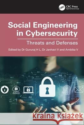 Social Engineering in Cybersecurity: Threats and Defenses Gururaj H Janhavi V Ambika V 9781032524429 CRC Press - książka