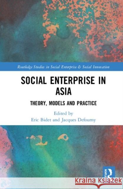 Social Enterprise in Asia: Theory, Models and Practice Eric Bidet Jacques Defourny 9780367211592 Routledge - książka