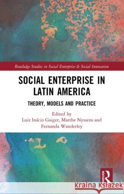 Social Enterprise in Latin America: Theory, Models and Practice Luis Inacio Gaiger Marthe Nyssens Fernanda Wanderley 9780367151195 Routledge - książka