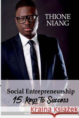 Social Entrepreneurship: 15 Keys To Success Thione Niang 9781546878483 Createspace Independent Publishing Platform - książka