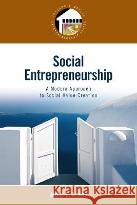 Social Entrepreneurship: A Modern Approach to Social Value Creation Arthur Brooks 9780132330763 Prentice Hall - książka