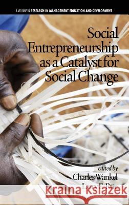 Social Entrepreneurship as a Catalyst for Social Change (Hc) Wankel, Charles 9781623964467 Information Age Publishing - książka