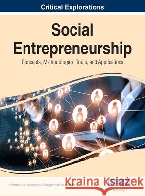 Social Entrepreneurship: Concepts, Methodologies, Tools, and Applications, VOL 1 Information Reso Managemen 9781668431016 Business Science Reference - książka