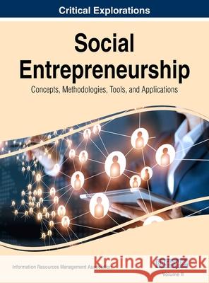 Social Entrepreneurship: Concepts, Methodologies, Tools, and Applications, VOL 2 Information Reso Managemen 9781668431023 Business Science Reference - książka