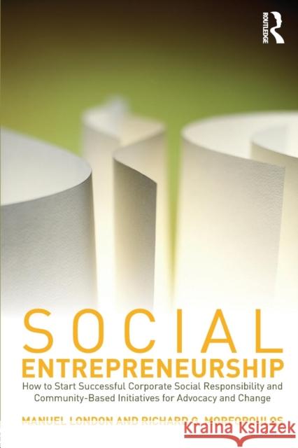 Social Entrepreneurship: How to Start Successful Corporate Social Responsibility and Community-Based Initiatives for Advocacy and Change London, Manuel 9780415801294  - książka