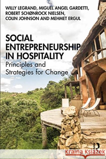 Social Entrepreneurship in Hospitality: Principles and Strategies for Change Willy Legrand Miguel Angel Gardetti Robert Sch 9781138734111 Routledge - książka