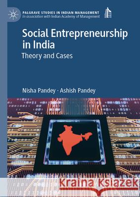 Social Entrepreneurship in India: Theory and Cases Nisha Pandey, Ashish Pandey 9789819643219 Springer Verlag, Singapore - książka