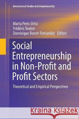 Social Entrepreneurship in Non-Profit and Profit Sectors: Theoretical and Empirical Perspectives Peris-Ortiz, Marta 9783319845067 Springer - książka