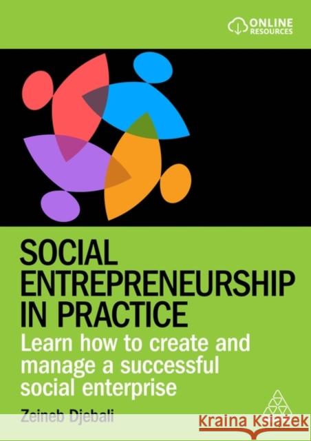 Social Entrepreneurship in Practice: Learn How to Create and Manage a Successful Social Enterprise Zeineb Djebali 9781398615113 Kogan Page Ltd - książka