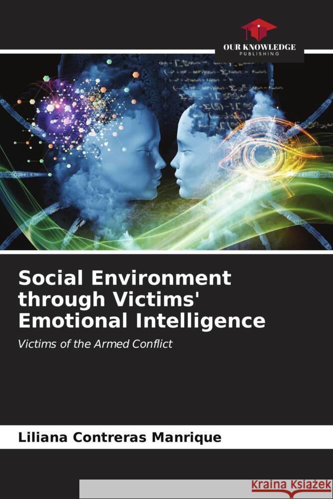 Social Environment through Victims' Emotional Intelligence Contreras Manrique, Liliana 9786207131679 Our Knowledge Publishing - książka